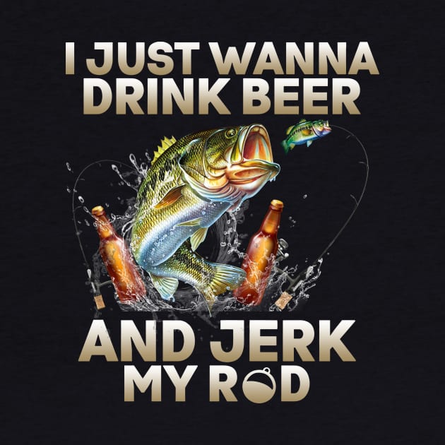 Just Wanna Drink Beer And Jerk My Rod by Rumsa